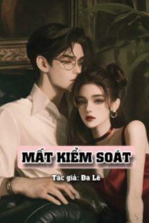 Mất Kiểm Soát - Dã Lê