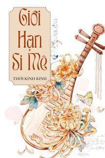 Giới Hạn Si Mê - Thời Kinh Kinh