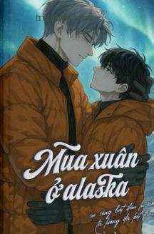 Mùa Xuân Ở Alaska - Chước Đường