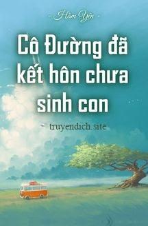 Cô Đường Đã Kết Hôn Chưa Sinh Con