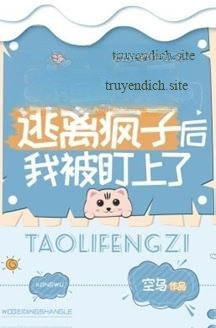 Sau Khi Giúp Vai Chính Thụ Thoát Khỏi Kẻ Điên, Tôi Bị Nhắm Đến