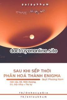 Sau Khi Sếp Thời Phân Hoá Thành Enigma