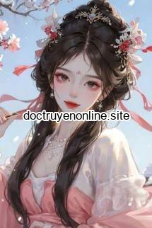 Xuyên Thành Nữ Phụ Ác Độc Ý Định Quyến Rũ Nam Chính Trong Truyện Tu Tiên