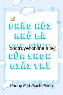 Pháo Hôi Nhỏ Là Con Cưng Của Show Giải Trí