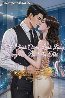 Chấp Chính Quan Lạnh Lùng Sủng Vợ Lên Tận Trời