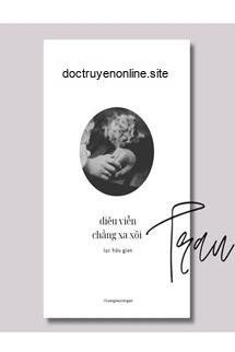 Diêu Viễn Chẳng Xa Xôi - Lục Hữu Gian