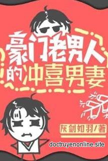 Nam Thê Xung Hỉ Của Lão Nam Nhân Nhà Giàu