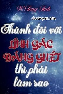 Thành Đôi Với Lính Gác Đáng Ghét Thì Phải Làm Sao