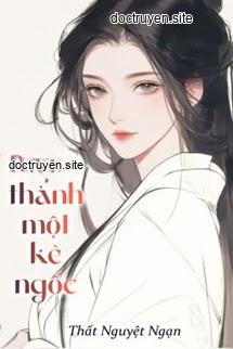 Xuyên Thành Một Kẻ Ngốc - Thất Nguyệt Ngạn