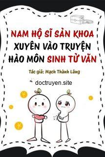 Nam Hộ Sĩ Sản Khoa Xuyên Vào Truyện Hào Môn Sinh Tử Văn
