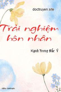Trải Nghiệm Hôn Nhân - Mạnh Trung Đắc Ý