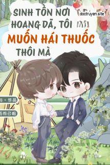 Sinh Tồn Nơi Hoang Dã, Tôi Chỉ Muốn Hái Thuốc Thôi Mà