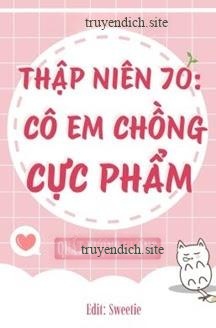 Thập Niên 70: Cô Em Chồng Cực Phẩm