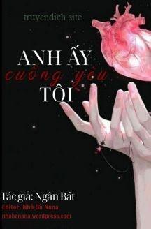 Anh Ấy Cuồng Yêu Tôi - Ngân Bát