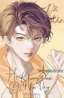 Học Đệ Không Được Như Vậy