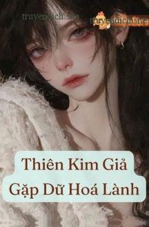 Thiên Kim Giả Gặp Dữ Hoá Lành