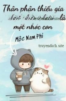 Thân Phận Thiếu Gia Giả Bị Lộ Khi Tôi Vẫn Chỉ Là Một Nhóc Con