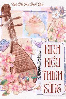 Kinh Kiều Thịnh Sủng - Ngã Bất Hát Bạch Chúc