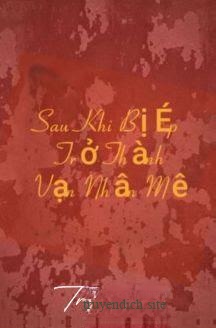 Sau Khi Bị Ép Trở Thành Vạn Nhân Mê