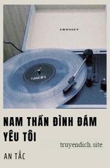 Nam Thần Đình Đám Yêu Tôi