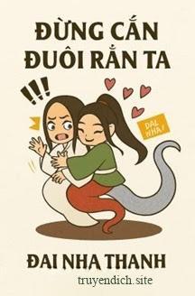 Đừng Cắn Đuôi Rắn Ta - Đại Nha Thanh