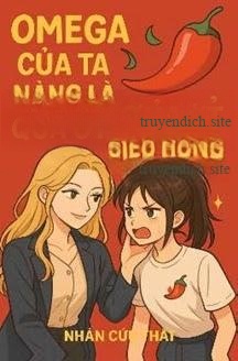 Omega Của Ta Nàng Là Quả Ớt Nhỏ Siêu Hung