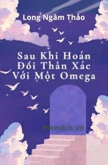 Sau Khi Hoán Đổi Thân Xác Với Một Omega