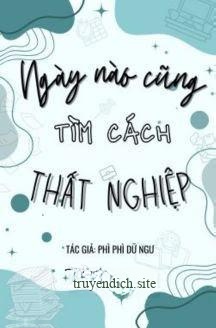 Ngày Nào Cũng Tìm Cách Thất Nghiệp