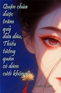 Quận Chúa Được Trăm Quỷ Đưa Dâu, Thiếu Tướng Quân Có Dám Cưới Không?