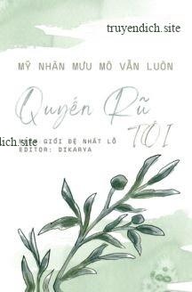Mỹ Nhân Mưu Mô Vẫn Luôn Quyến Rũ Tôi