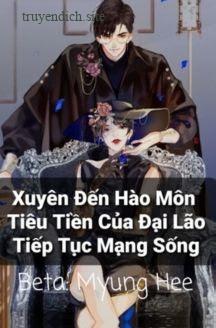 Xuyên Đến Hào Môn Tiêu Tiền Của Đại Lão Tiếp Tục Mạng Sống