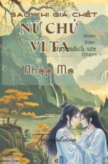 Sau Khi Giả Chết, Nữ Chủ Vì Ta Nhập Ma