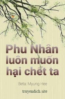 Phu Nhân Luôn Muốn Hại Chết Ta