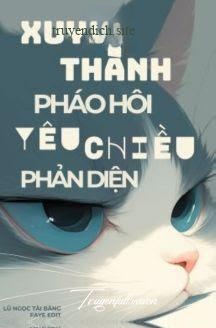 Xuyên Thành Pháo Hôi Yêu Chiều Phản Diện