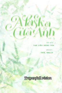 Alaska Của Anh – Tạp Liễu Năng Toa