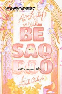 Anh Ấy Nuôi Bé Sao Nhỏ Ở Địa Cầu