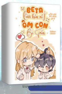 Beta Lừa Hôn Rồi Ôm Con Bỏ Trốn