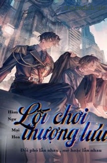 Lối Chơi Thượng Lưu - Hàm Ngư Mại Hoa