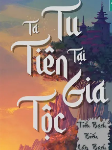 Ta Tu Tiên Tại Gia Tộc (Full)